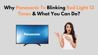 Why Panasonic TV Blinking Red Light 13 Times amp What You Can Do [upl. by Itnuahsa576]