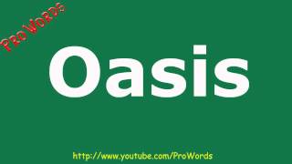 How to Pronounce Oasis  Prowords HD [upl. by Nylzaj]