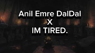 Anil Emre DalDal X IM TIRED [upl. by Akemrej]