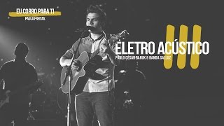 Eu Corro Para Ti quotLouvor Eletro Acústico 3quot  Paulo César Baruk e Banda Salluz [upl. by Mainis]