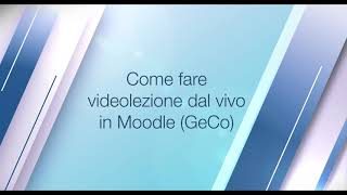 Fare una videolezione live in Moodle GeCo [upl. by Renie]