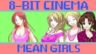 Mean Girls  8Bit Cinema [upl. by Follmer186]