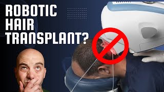 The Truth About Robotic Hair Restoration Why You Should Avoid the ARTAS Robot [upl. by Dorkas]