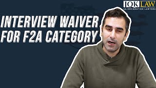 Interview Waiver For F2A Category [upl. by Rosemarie782]