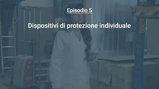 Serie “Prevedere e salvare”  Episodio 5 Dispositivi di protezione individuale [upl. by Shelbi]