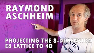 Raymond Aschheim  Projecting the 8Dimensional E8 Lattice to 4D [upl. by Kistner]