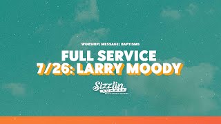 Full Service Sizzlin Summer Wednesday July 26th  Larry Moody [upl. by Agna930]