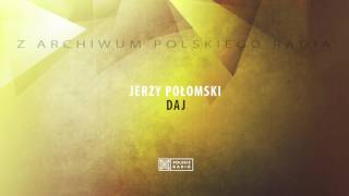 Jerzy Połomski  Daj [upl. by Susumu260]