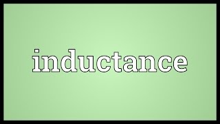 Inductance Meaning [upl. by Ogeid]