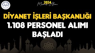 DİYANET İŞLERİ BAŞKANLIĞI 1108 PERSONEL ALIMI BAŞLADI [upl. by Molloy964]