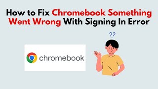 How to Fix Chromebook Something Went Wrong With Signing In Error [upl. by Llednil]