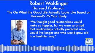 72 Harvard Professor Robert Waldinger The Good Life Based on Harvard’s 75 Year Study [upl. by Janifer]