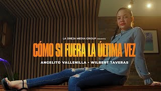 COMO SI FUERA LA ULTIMA VEZ  Angelito Vallenilla amp Wilbert Taveras [upl. by Eirased]