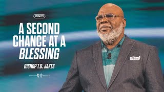 T D Jakes A Second Chance at a Blessing Bishop T D Jakes Full Sermons [upl. by Siravaj]