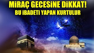 6 Şubat Miraç Gecesine Dikkat Kim miraç kandili gecesi bu ibadetleri yaparsa kurtulur biiznillah [upl. by Corrianne]