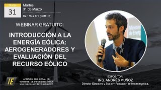 INTRODUCCIÓN A LA EÓLICA TIPOS DE AEROGENERADORES Y EVALUACIÓN DEL RECURSO EÓLICO  WEBINAR IE [upl. by Akimot]