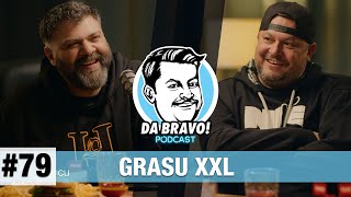 DA BRAVO Podcast 79 cu Grasu XXL [upl. by Kinnard]