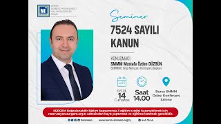 SEMİNER 7524 Sayılı Kanun  SMMM Mustafa Özden DÜZGÜN [upl. by Komara]