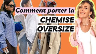 Comment porter LA CHEMISE OVERSIZE [upl. by Entirb]