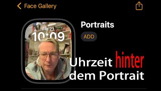 Apple Watch Ultra 2  Portraitzifferblatt erstellen mit Uhrzeit HINTER dem Portrait [upl. by Jorin]