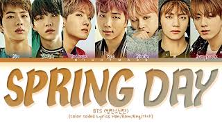 BTS 방탄소년단  Spring Day 봄날 Lyrics Color Coded Lyrics HanRomEng가사 [upl. by Aneehc]