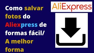 Como salvar fotos do Aliexpress de formas fácil A melhor forma [upl. by Ardnahs]