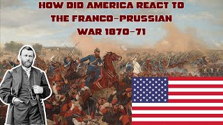 How did America react to the FrancoPrussian war 187071 [upl. by Namas]