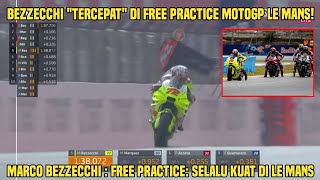 Edan FP1 Bezzecchi quotTercepatquot di Le Mans Marco Bezzecchi  Selalu Kuat di Le Mans [upl. by Mahmoud]