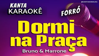 🎤 Karaokê DORMI NA PRAÇA forró  Bruno e Marrone [upl. by Neltiac413]