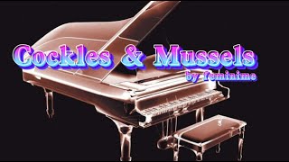 Piano  “Cockles and Mussles” [upl. by Sower324]