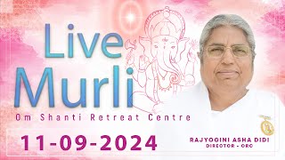 Live Murli 11092024 by BK Asha Didi from Om Shanti Retreat Centre DelhiNCR [upl. by Manchester399]