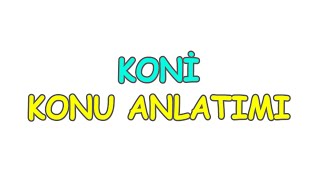 KONİ Konu Anlatımı [upl. by Pryor]