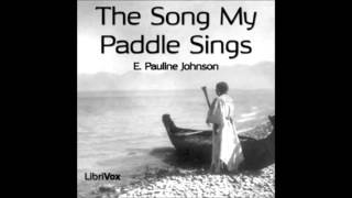 The Song My Paddle Sings by E Pauline Johnson FULL Audiobook [upl. by Aerdna]