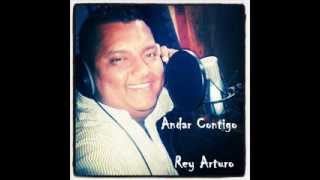 Andar Conmigo  Rey Arturo [upl. by Snilloc]