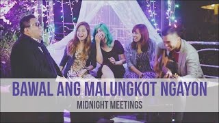 Midnight Meetings  Bawal Ang Malungkot Ngayon [upl. by Aekim]