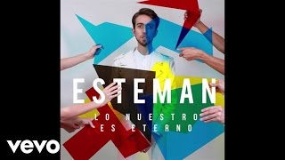 Esteman  Lo Nuestro Es Eterno Audio [upl. by Aicinet]