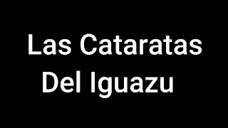 Viaje A Las Cataratas Del Iguazu [upl. by Zaragoza]