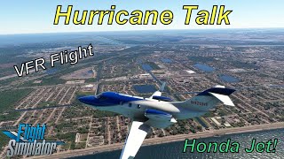 VFR Flight amp Hurricane Talk 🌀  Honda Jet  MSFS [upl. by Kraul657]