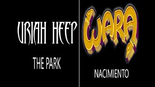 Uriah Heep  The Park vs Wara  Nacimiento [upl. by Athena]