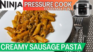 NINJA FOODI 15 in 1 PRESSURE COOK CREAMY SAUSAGE PASTA Recipe  Easy One Pot Meal [upl. by Desirae]