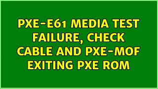 PXEE61 Media test failure check cable and PXEMOF Exiting PXE ROM 2 Solutions [upl. by Ecilahc470]