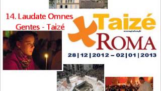 14 Laudate Omnes Gentes  Taizé Roma 2012 [upl. by Ulita396]