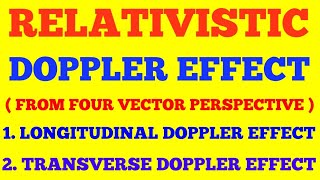 RELATIVISTIC DOPPLER EFFECT FROM FOUR VECTOR PERSPECTIVE  THEORY OF RELATIVITY  WITH EXAM NOTES [upl. by Eidson]