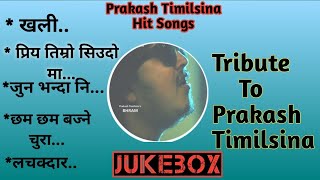 प्रकाश तिमिल्सिना को सुपर हिट गित  Tribute To Prakash Timilsina  Audio Jukebox 2024 [upl. by Tneicniv]