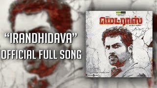 Irandhidava Official Full Song  Gaana Bala  Madras Tamil Movie Songs [upl. by Rox738]