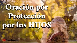 Oración por los Hijos para su Protección y Bendición [upl. by Enilecram899]