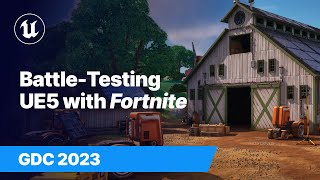 BattleTesting UE5 NextGen Systems with Fortnite  GDC 2023 [upl. by Milman]