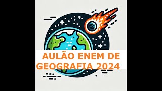 Aulão ENEM de Geografia 2024  Todos os Conteúdos para Gabaritar [upl. by Lucita404]