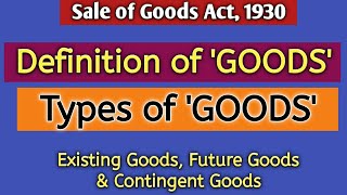 Definition of GoodsSale of Goods Act 1930 Types of GoodsExisting GoodsFuture GoodContingent Good [upl. by Auqinaj]