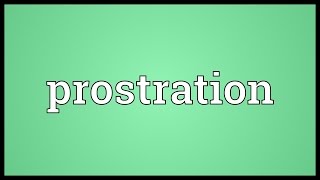 Prostration Meaning [upl. by Aicul]